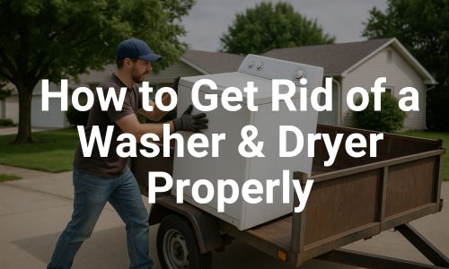 How to Get Rid of a Washer & Dryer Properly