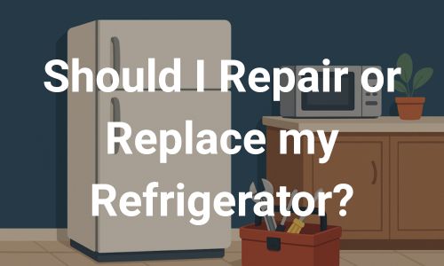Should I Repair or Replace my Refrigerator?