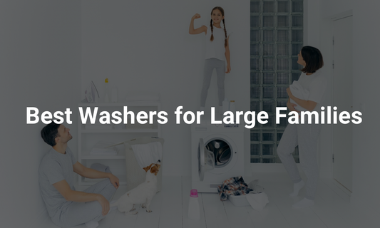Best Washers for Large Families