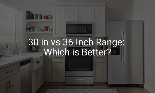 30 in vs 36 Inch Range: Which is Better?