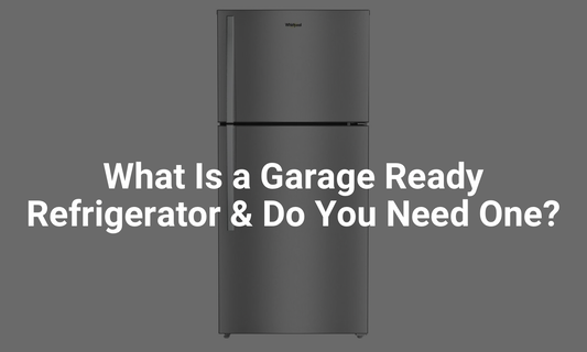 What Is a Garage Ready Refrigerator & Do You Need One?