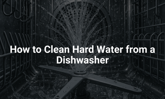 How to Clean Hard Water from a Dishwasher