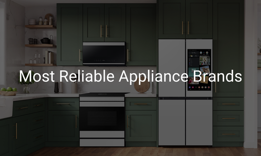 Most Reliable Appliance Brands