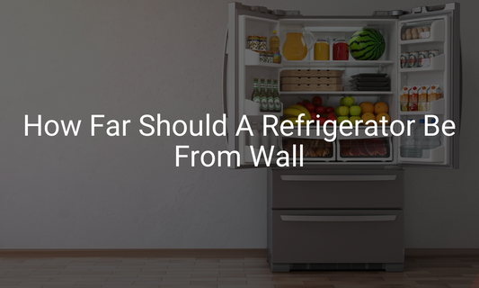 How Far Should A Refrigerator Be From Wall